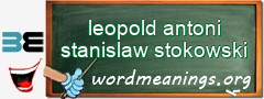 WordMeaning blackboard for leopold antoni stanislaw stokowski
